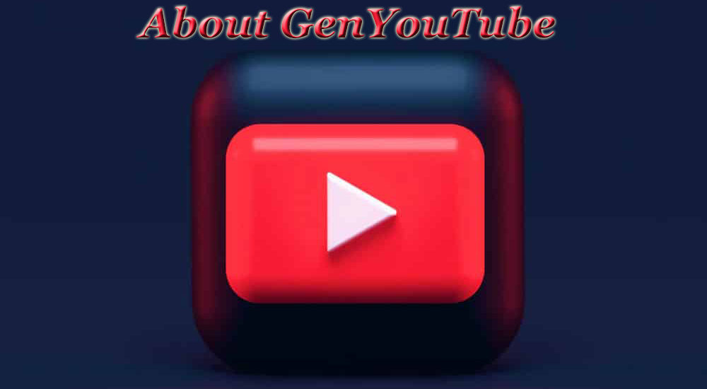 About GenYouTube