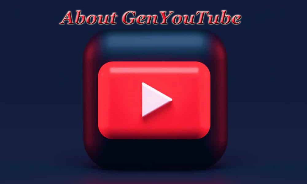 About GenYouTube