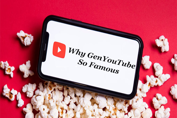 Why GenYouTube So Famous